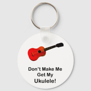 Chaveiro Não me faça obter meu Ukulele!