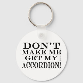 Chaveiro Não Me Faça Pegar Meu Acordeão