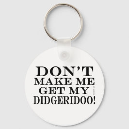 Chaveiro Não Me Faça Pegar Meu Didgeridoo