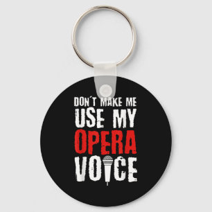 Chaveiro Não Me Faça Usar Minha Voz de Ópera Cantor de Óper