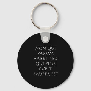 Chaveiro Não qui parum habet sed qui mais cupit pauper est
