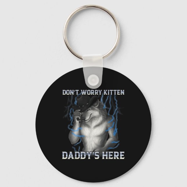 Chaveiro Não Se Preocupe Com Kitten Daddys Aqui Meme Lobo (Frente)