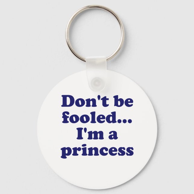 Chaveiro Não seja enganado... Sou uma princesa (Frente)