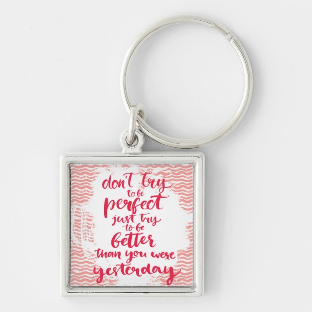 Chaveiro Não tente ser perfeito, apenas tentativa a ser (Frente)