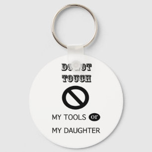 CHAVEIRO NÃO TOQUE NAS MINHAS FERRAMENTAS OU NA MINHA FILHA