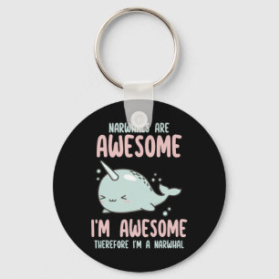 Chaveiro Narwhals são incríveis, sou incrível, então sou Na