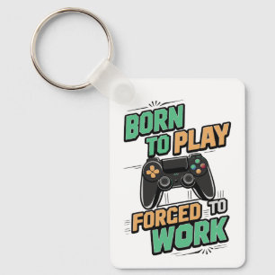 Chaveiro Nascer para jogar, Forçado a trabalhar - Gamer Gif