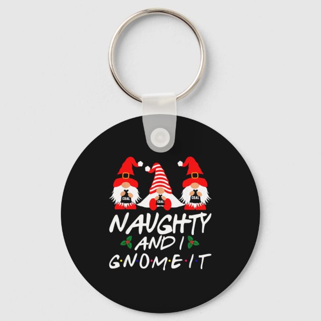 Chaveiro Naughty And I Gnome It Christmas Gnomes Funny Xmas (Frente)