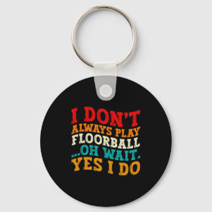 Chaveiro Nem Sempre Jogo Floorball Oh Espere Sim Eu Jogo 