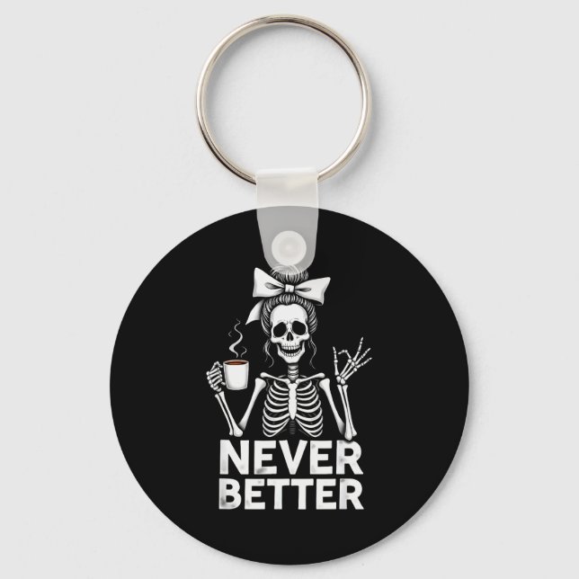 Chaveiro Never Better Skeleton Mom Drinking Coffee Hallowee (Frente)