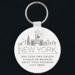 Chaveiro New York Stylized Skyline | Custom Slogan<br><div class="desc">A unique key chain representing the beautiful city of New York City.  
This keychain features a stylized illustration of the city's unique skyline with its name underneath.
Underneath the city name is a spot for your unique slogan or statement about your favorite city.</div>