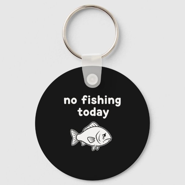 Chaveiro No Fishing Today Funny Fishing Fails Fishing Lover (Frente)