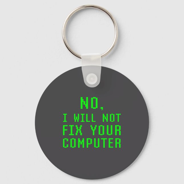 Chaveiro No I Will Not Fix Your Computer Funny Pc Laptop Re (Frente)