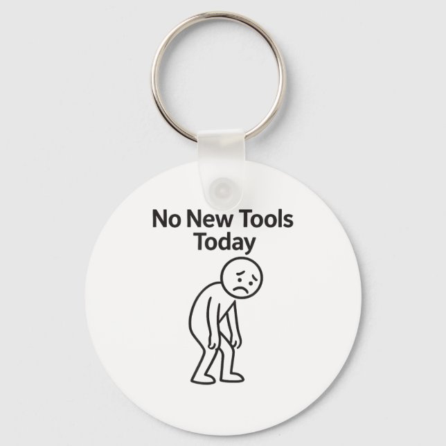Chaveiro No New Tools Today Funny  (Frente)
