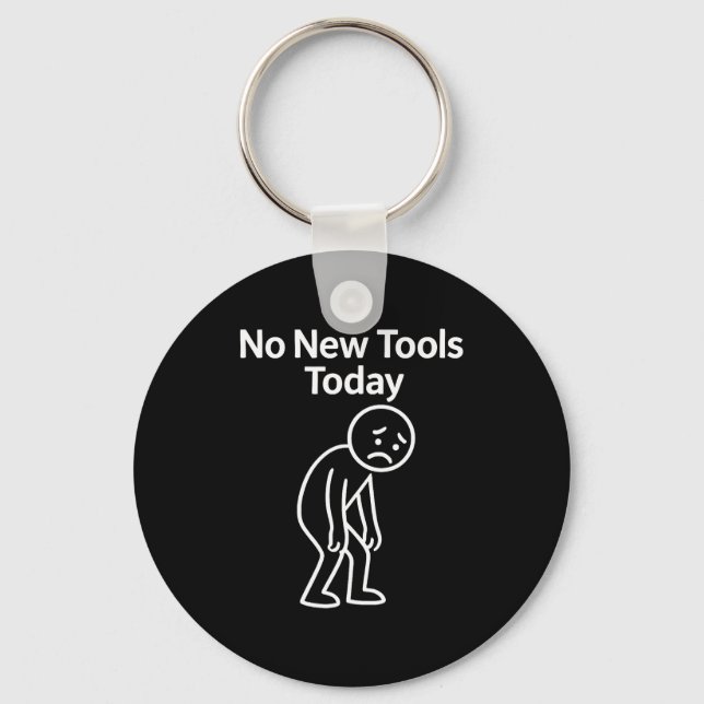 Chaveiro No New Tools Today Funny  (Frente)