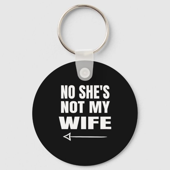 Chaveiro No She's Not My Wife Identity Not With Him  (Frente)