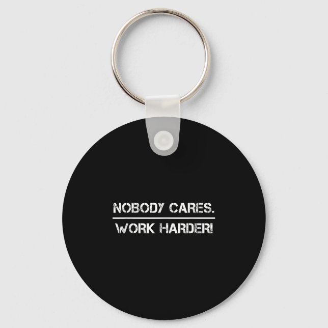 Chaveiro Nobody Cares Work Harder Motivational Fitness Work (Frente)