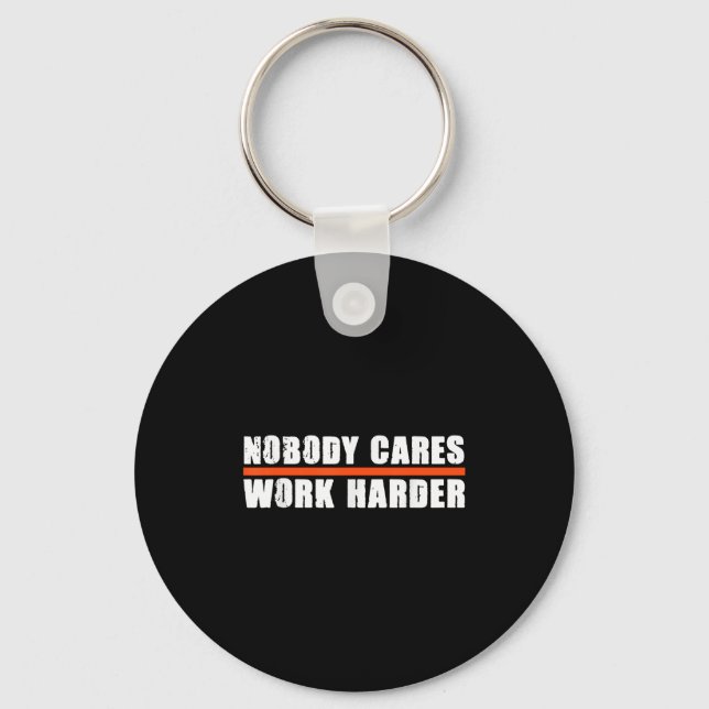 Chaveiro Nobody Cares Work Harder Motivational For Athletes (Frente)
