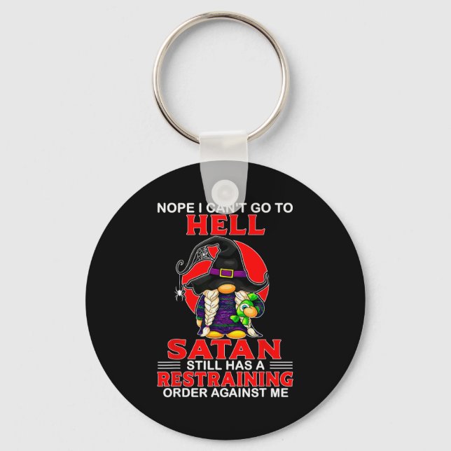 Chaveiro Nope I Can't Go To Hell Satan Still Has A Restrain (Frente)