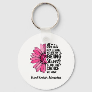 Chaveiro Nós não sabemos quão fortes somos até o Breast Can