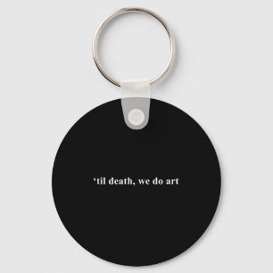 Chaveiro Nós somos Arte até a Morte Artista Escultor Escrit