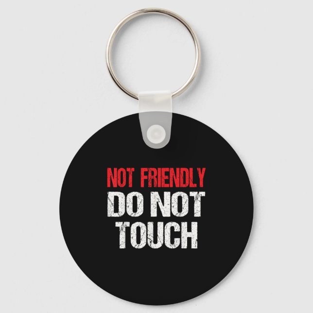 Chaveiro Not Friendly Do Not Touch Funny Sarcasm Quote  (Frente)