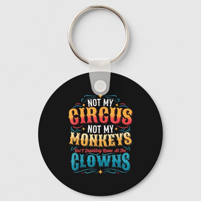 Chaveiro Not My Circus Not My Monkeys But I Know All The Cl (Frente)