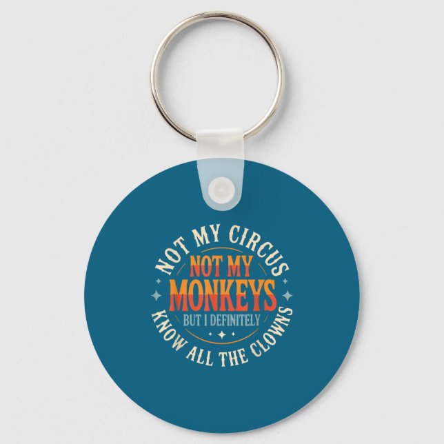 Chaveiro Not My Circus Not My Monkeys But I Know All The Cl (Frente)