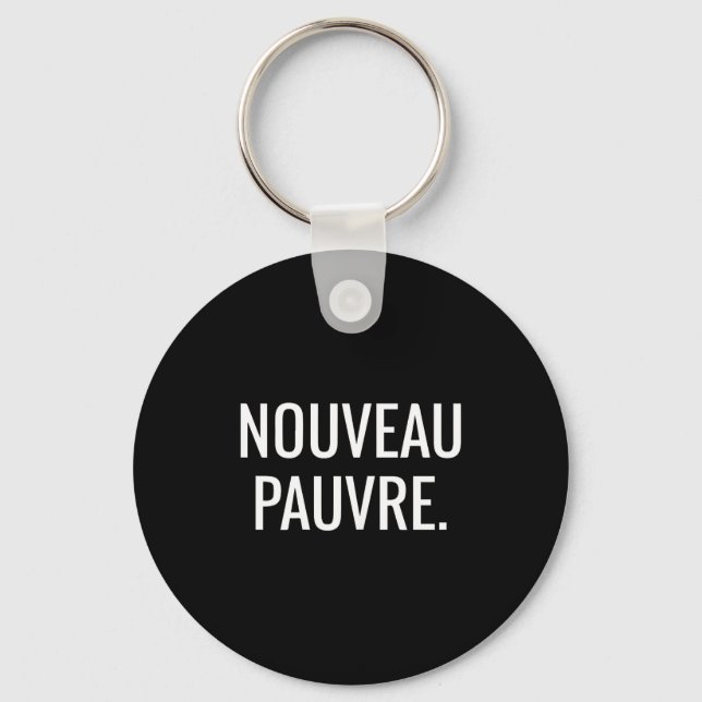 Chaveiro Nouveau Pauvre Funny New Or, Nouveau Pauvre Quote  (Frente)