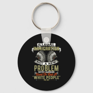 Chaveiro Nova Camisa Imigração Ilegal Não é Problema Nativo