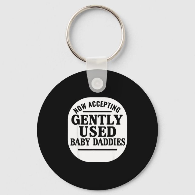 Chaveiro Now Accepting Gently Used Baby Daddies  (Frente)