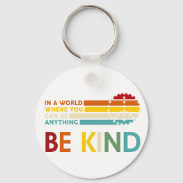 Chaveiro Num mundo onde você pode ser qualquer coisa gentil