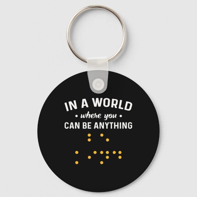 Chaveiro Num Mundo Onde Você Pode Ser Qualquer Coisa "Seja  (Frente)
