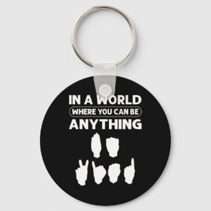 Chaveiro Num Mundo Onde Você Pode Ser Qualquer Coisa "Seja 