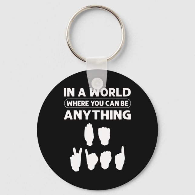 Chaveiro Num Mundo Onde Você Pode Ser Qualquer Coisa "Seja  (Frente)