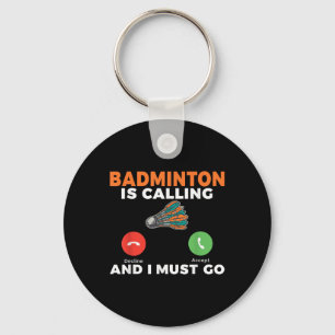 Chaveiro O Badminton Está Chamando E Eu Devo Ir Badminton