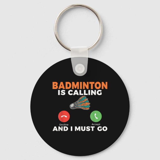 Chaveiro O Badminton Está Chamando E Eu Devo Ir Badminton  (Frente)