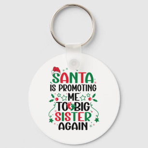 Chaveiro O Papai Noel Está Me Promovendo a Irmã Mais Velha