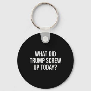 Chaveiro O que Trump Estragou Hoje -