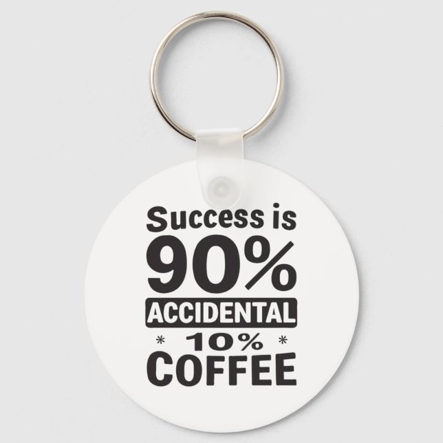 Chaveiro O Sucesso É 90% De Café Acidental 10%. Alimentado (Frente)