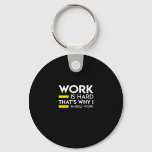 Chaveiro O trabalho é Duro por isso que eu mal trabalho