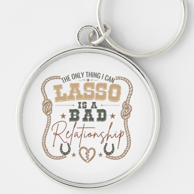 Chaveiro O Único Que Posso Laçar Design Engraçado do Oeste (Frente)
