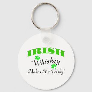 Chaveiro O Whiskey Irlandês Me Torna Frisky