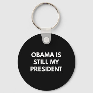 Chaveiro Obama ainda é meu presidente - o presidente Obama