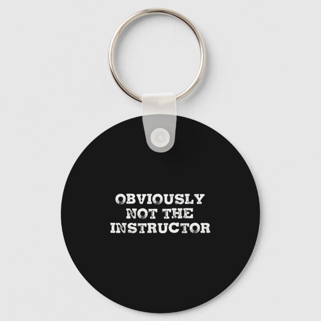 Chaveiro Obviously Not The Instructor Funny Sayings Gift Me (Frente)