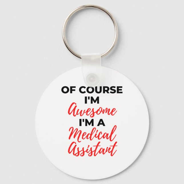 Chaveiro Of Course I'm Awesome I'm A Medical Assistant 2 (Frente)