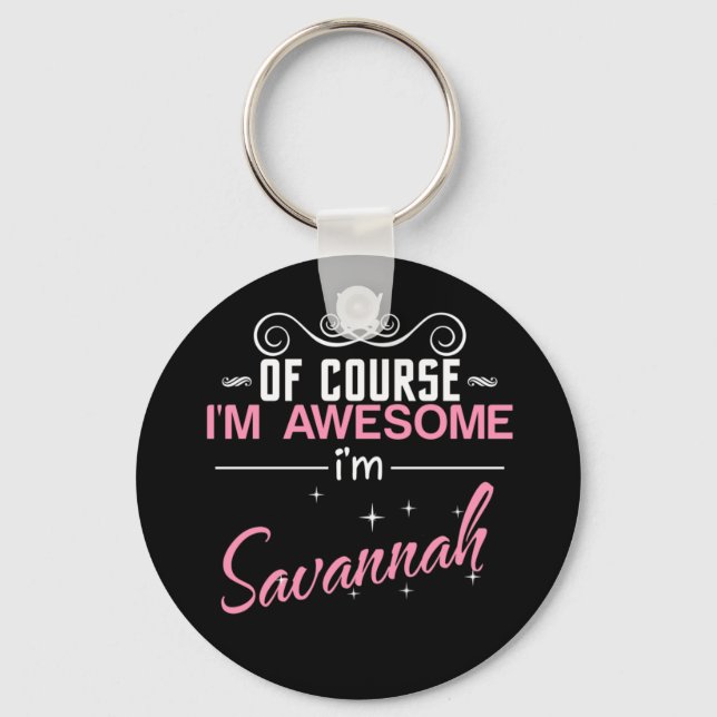 Chaveiro Of Course I'm Awesome I'm Savannah (Frente)
