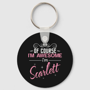Chaveiro Of Course I'm Awesome I'm Scarlett name