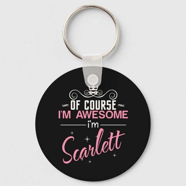 Chaveiro Of Course I'm Awesome I'm Scarlett name (Frente)