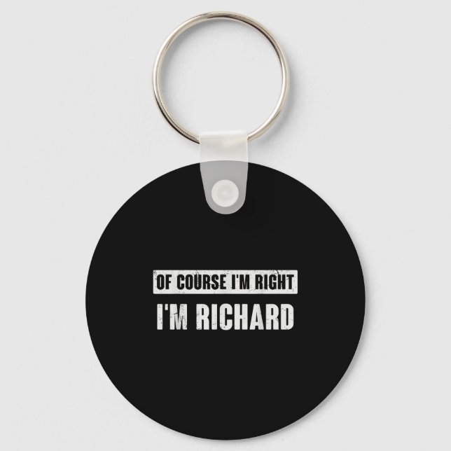 Chaveiro Of Course I'm Right I'm Richard - Funny Richard Na (Frente)